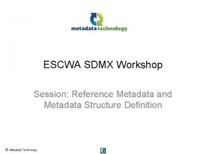 ESCWA SDMX Workshop Session Reference Metadata and Metadata