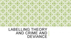 LABELLING THEORY AND CRIME AND DEVIANCE RAPID RECALL