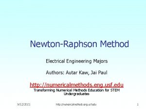 NewtonRaphson Method Electrical Engineering Majors Authors Autar Kaw
