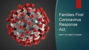 Families First Coronavirus Response Act WHAT YOU NEED