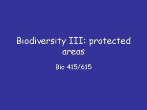 Biodiversity III protected areas Bio 415615 Questions 1