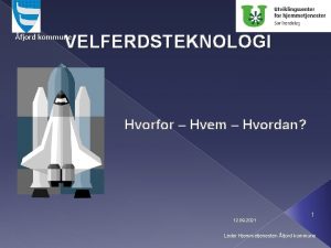 VELFERDSTEKNOLOGI fjord kommune Hvorfor Hvem Hvordan 12 09