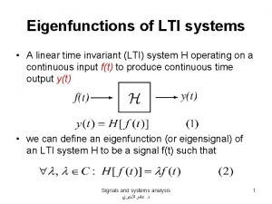 Eigenfunctions of LTI systems A linear time invariant