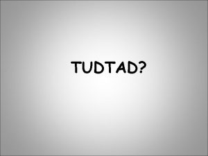 TUDTAD Ha 8 v 7 hnap s 6