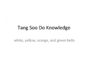 Tang Soo Do Knowledge white yellow orange and