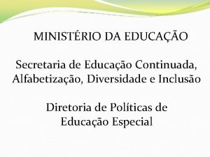 MINISTRIO DA EDUCAO Secretaria de Educao Continuada Alfabetizao