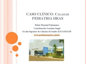 CASO CLNICO CALAZAR PEDIATRIA HRAS Helen Mayumi Nakamura