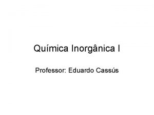 Qumica Inorgnica I Professor Eduardo Casss Tabela Peridica