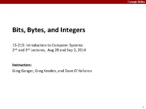 Carnegie Mellon Bits Bytes and Integers 15 213