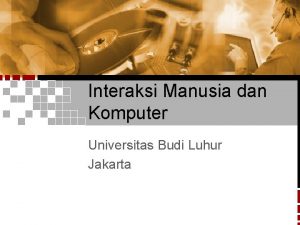 Interaksi Manusia dan Komputer Universitas Budi Luhur Jakarta