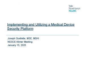 Implementing and Utilizing a Medical Device Security Platform