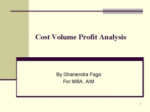 Cost Volume Profit Analysis By Ghanendra Fago For
