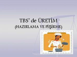 TBS de RETM HAZIRLAMA VE PRME YEMEK KALTESNE