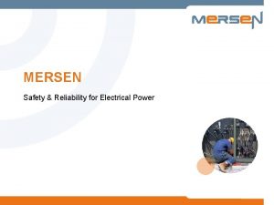 MERSEN Safety Reliability for Electrical Power About Mersen