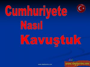www slaytyerim com Cumhuriyete Nasl Kavutuk n Eskiden