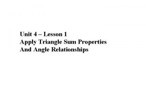 Unit 4 Lesson 1 Apply Triangle Sum Properties