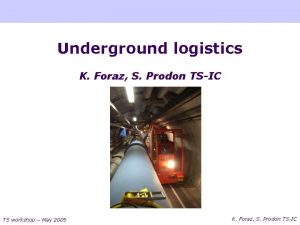 Underground logistics K Foraz S Prodon TSIC TS