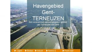 Havengebied Gent TERNEUZEN Een economisch aaneengesloten gebied van