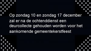 Op zondag 10 en zondag 17 december zal