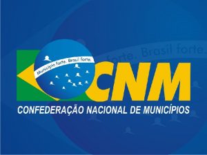 Quem somos A Confederao Nacional de Municpios CNM