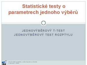 Statistick testy o parametrech jednoho vbr JEDNOVBROV TTEST