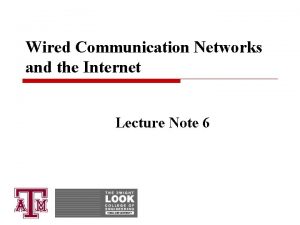 Wired Communication Networks and the Internet Lecture Note