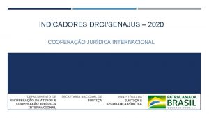 INDICADORES DRCISENAJUS 2020 COOPERAO JURDICA INTERNACIONAL COOPERAO JURDICA