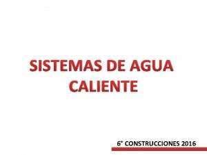 SISTEMAS DE AGUA CALIENTE 6 CONSTRUCCIONES 2016 SISTEMAS