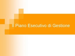 Il Piano Esecutivo di Gestione Lineamenti normativi Istituito