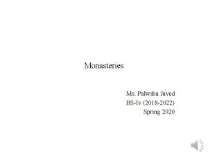 Monasteries Ms Palwsha Javed BSIv 2018 2022 Spring