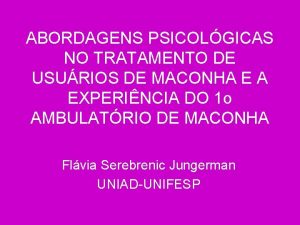 ABORDAGENS PSICOLGICAS NO TRATAMENTO DE USURIOS DE MACONHA