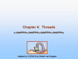 Chapter 4 Threads Adapted to COP 4610 by