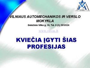 VILNIAUS AUTOMECHANIKOS IR VERSLO MOKYKLA Geleinio Vilko g