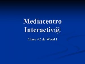 Mediacentro Interactiv Clase 2 de Word I Temario