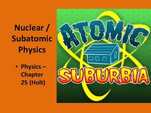 Nuclear Subatomic Physics Physics Chapter 25 Holt Nuclear