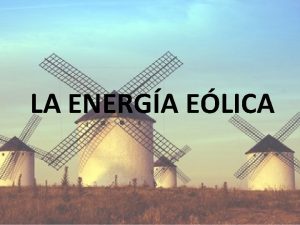 LA ENERGA ELICA NDICE Definicin de energa elica