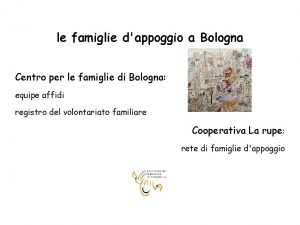 le famiglie dappoggio a Bologna Centro per le