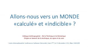 Allonsnous vers un MONDE calcul et indicible Colloque