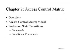 Chapter 2 Access Control Matrix Overview Access Control