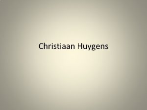 Christiaan Huygens 14 aprl 1629 Haag 8 jl