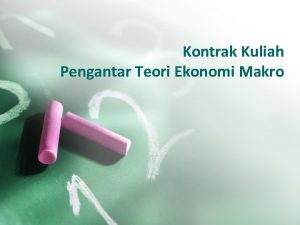 Kontrak Kuliah Pengantar Teori Ekonomi Makro Dosen Pengampu