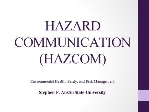 HAZARD COMMUNICATION HAZCOM Environmental Health Safety and Risk