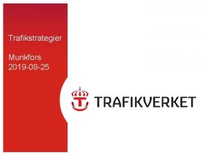 Trafikstrategier Munkfors 2019 09 25 Syfte Att kunskap