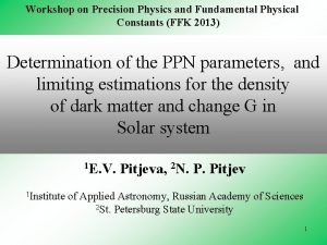Workshop on Precision Physics and Fundamental Physical Constants