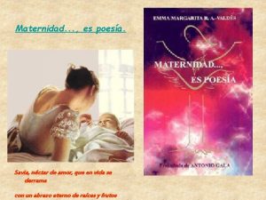 Maternidad es poesa Savia nctar de amor que