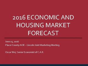 2016 ECONOMIC AND HOUSING MARKET FORECAST June 15