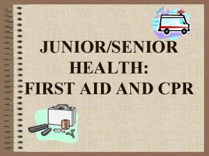 JUNIORSENIOR HEALTH FIRST AID AND CPR GOOD SAMARITAN