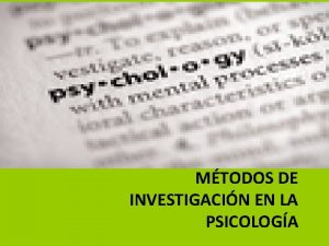 MTODOS DE INVESTIGACIN EN LA PSICOLOGA Los psiclogos