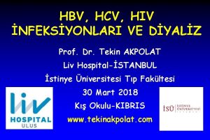 HBV HCV HIV NFEKSYONLARI VE DYALZ Prof Dr