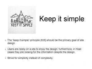 Keep it simple The keep it simpleprinciple KIS